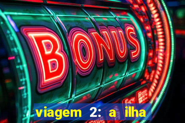 viagem 2: a ilha misteriosa filme completo dublado superflix